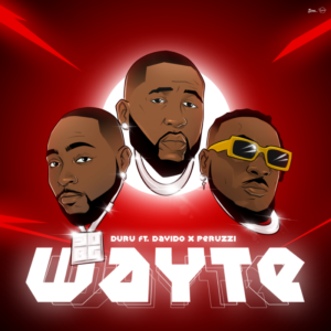 Duru – Wayte Ft. Davido & Peruzzi