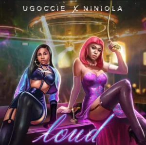 Ugoccie – Loud ft. Niniola