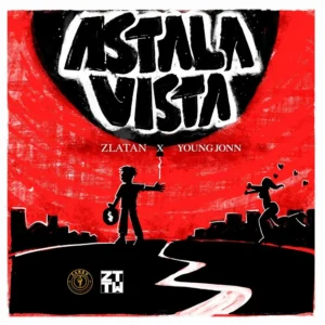 Zlatan – Astalavista Ft. Young John