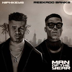 Niphkeys – Man of the Year Ft. Reekado Banks