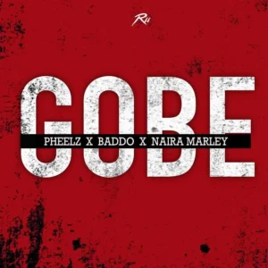 Pheelz, Olamide, Naira Marley – Gobe
