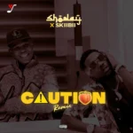 Shoday – Caution (Remix) ft Skiibii