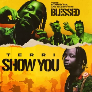 Terri – Blessed ft Bhadboi OML & Bad Boy Timz