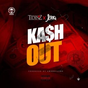 Tidinz Ft. JeriQ – Kash Out